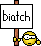 Biatch